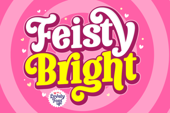 Feisty Bright: A Display Font for Bold Statements